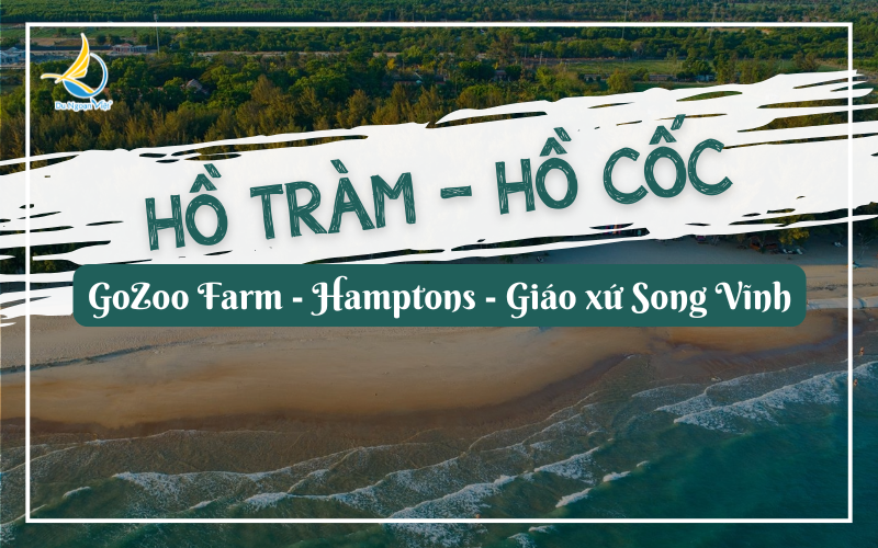 Vũng Tàu: HỒ TRÀM - HỒ CỐC -  GOZOO FARM - HAMPTONS - GIÁO XỨ SONG VĨNH