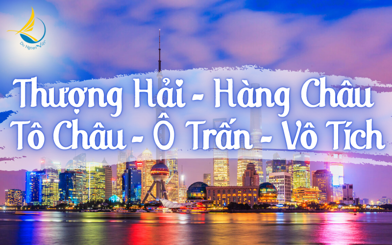 HÀNG CHÂU - TÔ CHÂU - VÔ TÍCH - Ô TRẤN - THƯỢNG HẢI